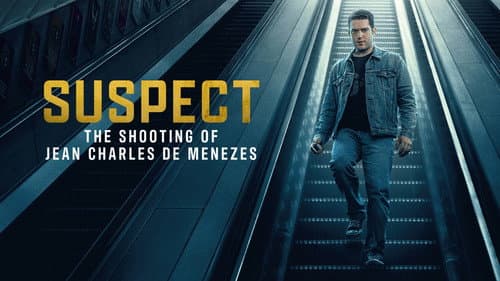 Suspect: The Shooting of Jean Charles De Menezes still