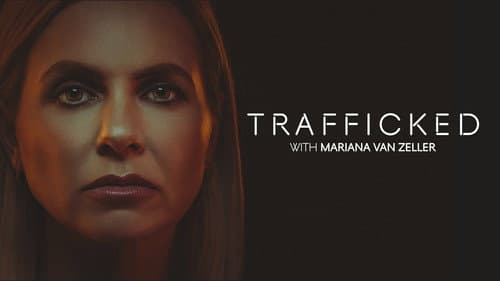 Trafficked with Mariana van Zeller still