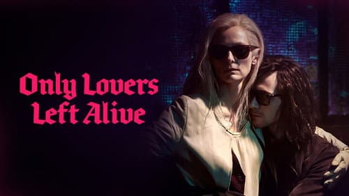 Only Lovers Left Alive still