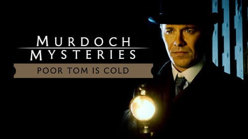 The Murdoch Mysteries: Poor Tom Is Cold still