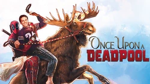 Once Upon a Deadpool still