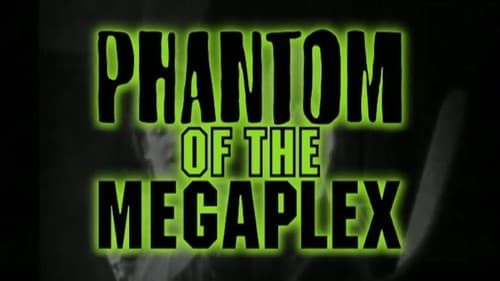 Phantom of the Megaplex still