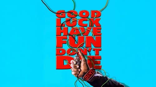 Good Luck, Have Fun, Don't Die still