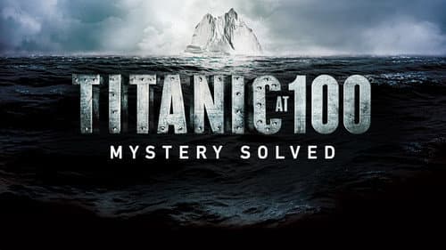 Titanic at 100: Mystery Solved still