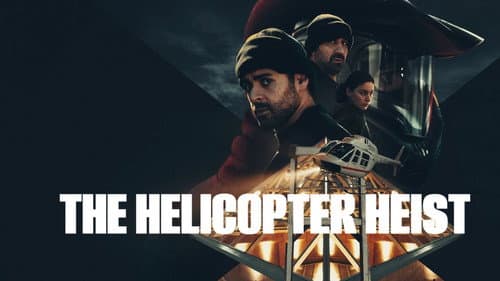 The Helicopter Heist still