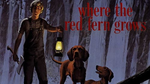 Where the Red Fern Grows still