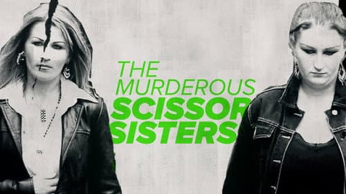 The Murderous Scissor Sisters still
