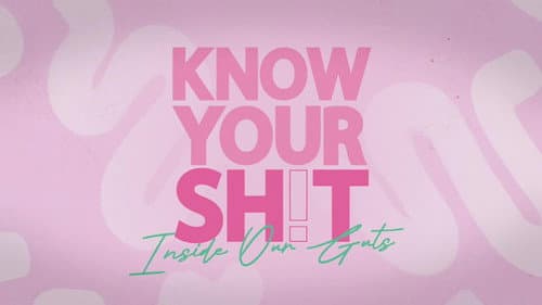 Know Your S**t: Inside Our Guts still