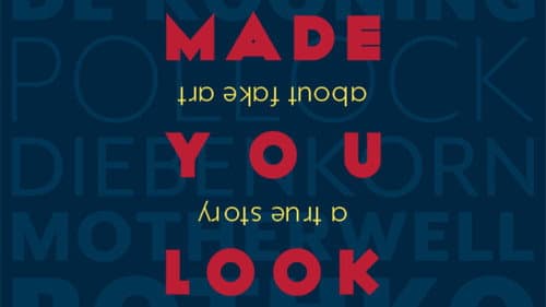 Made You Look: A True Story About Fake Art still