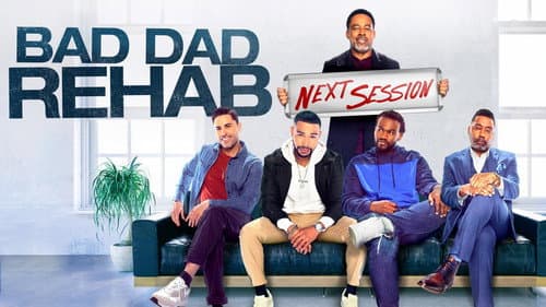 Bad Dad Rehab: The Next Session still
