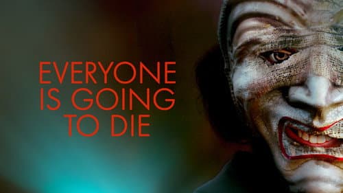 Everyone Is Going to Die still