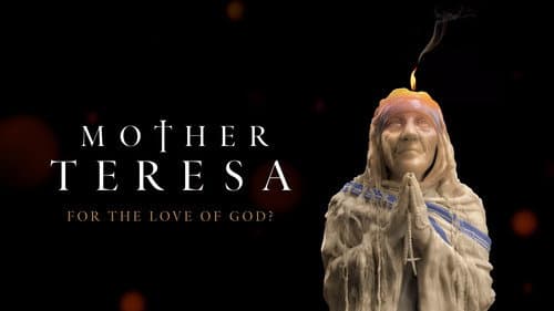 Mother Teresa: For the Love of God? still