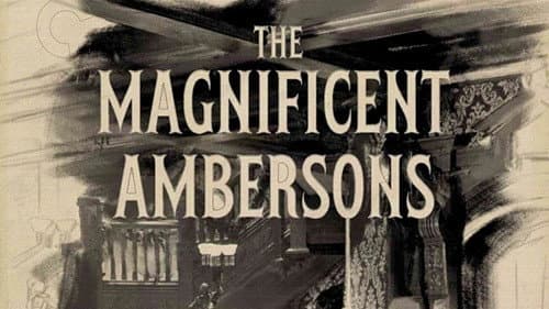 The Magnificent Ambersons still