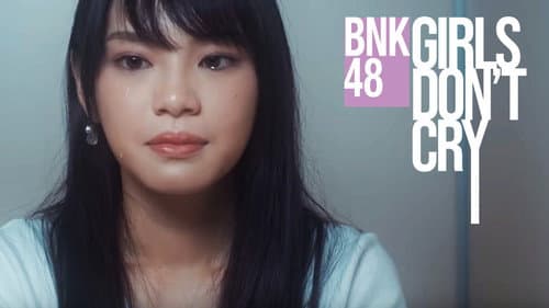 BNK48: Girls Don't Cry still