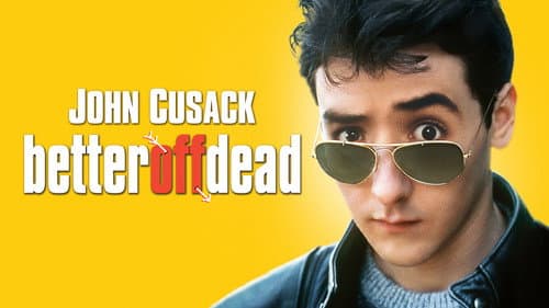Better Off Dead... still