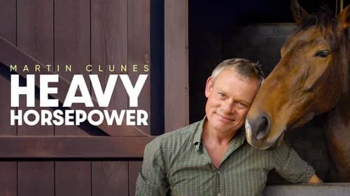 Martin Clunes: Heavy Horsepower still