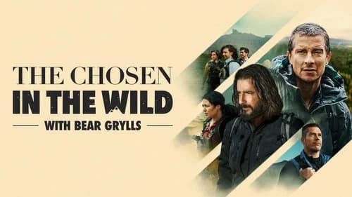 The Chosen in the Wild with Bear Grylls still