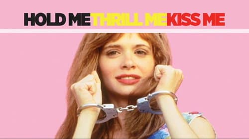 Hold Me Thrill Me Kiss Me still
