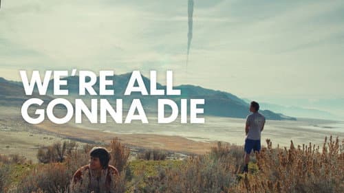 We're All Gonna Die still