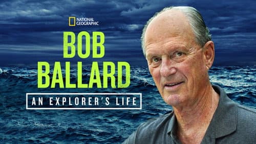 Bob Ballard: An Explorer's Life still