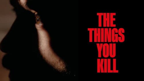 The Things You Kill still