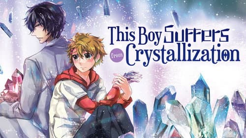 This Boy Suffers from Crystallization still