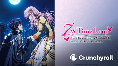7th Time Loop: The Villainess Enjoys a Carefree Life Married to Her Worst Enemy! still