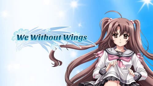 We, Without Wings - Under the innocent sky still