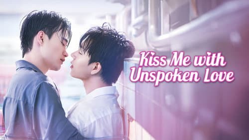 Kiss Me with Unspoken Love still