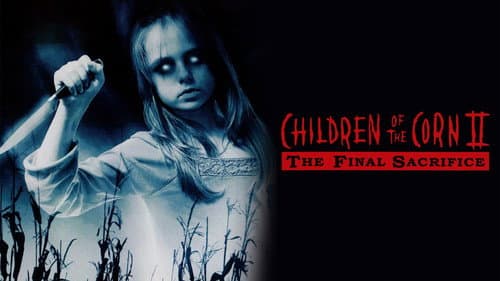 Children of the Corn II: The Final Sacrifice still