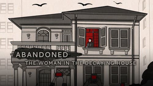Abandoned: The Woman in the Decaying House still