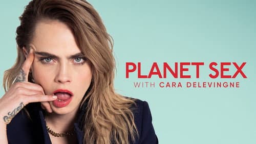 Planet Sex with Cara Delevingne still