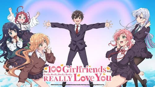 The 100 Girlfriends Who Really, Really, Really, Really, REALLY Love You still