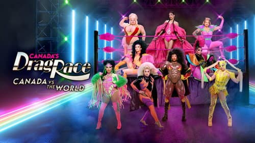 Canada's Drag Race: Canada vs The World still