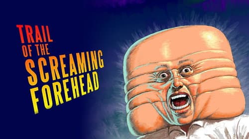 Trail of the Screaming Forehead still
