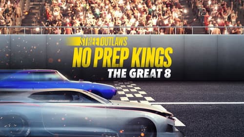 Street Outlaws: No Prep Kings: The Great Eight still