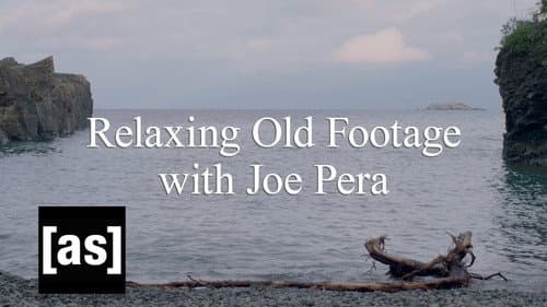 Relaxing Old Footage With Joe Pera still