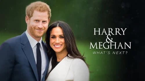 Harry and Meghan: What's Next? still