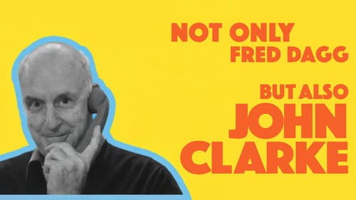Not Only Fred Dagg But Also John Clarke still