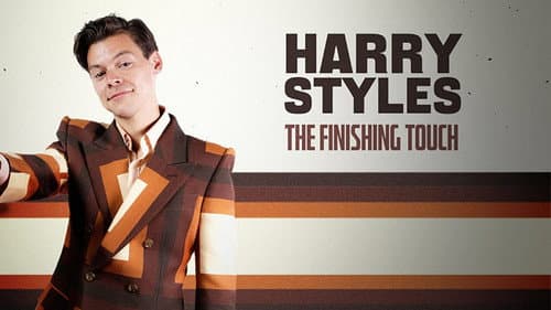 Harry Styles: The Finishing Touch still