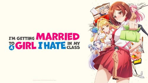 I'm Getting Married to a Girl I Hate in My Class still
