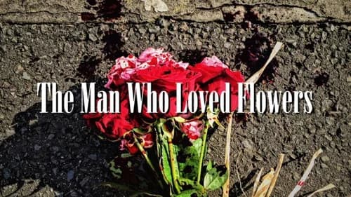 The Man Who Loved Flowers still