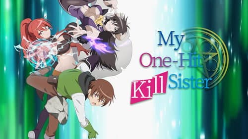 My One-Hit Kill Sister still