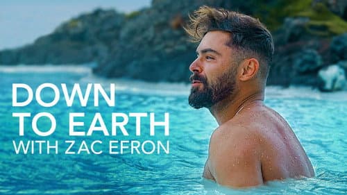 Down to Earth with Zac Efron still