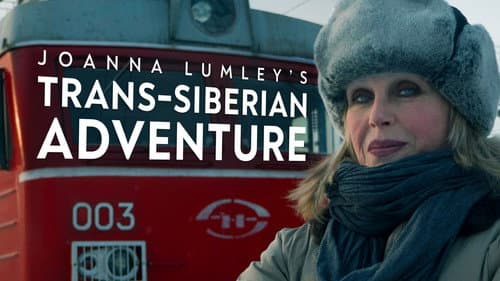 Joanna Lumley's Trans-Siberian Adventure still