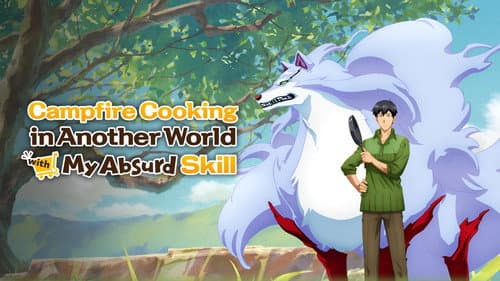 Campfire Cooking in Another World with My Absurd Skill still