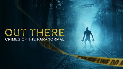 OUT THERE: Crimes of the Paranormal still