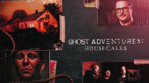 Ghost Adventures: House Calls still