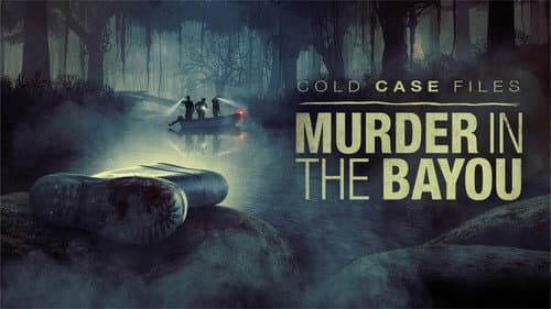 Cold Case Files: Murder in the Bayou still