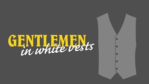Gentlemen in White Vests still